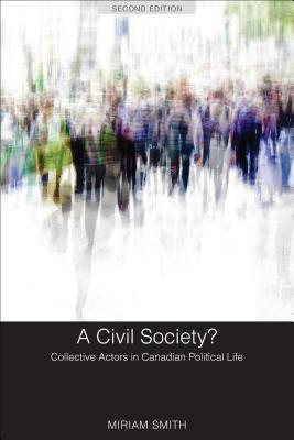 A Civil Society: Collective Actors in Canadian Political Life, Second Edition