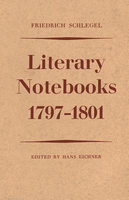 Friedrich Schlegel: Literary Notebooks 1797-1801 (Heritage)