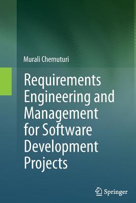 Image for Requirements Engineering and Management for Software Development Projects Requirements Engineering and Management for Software Development Projects