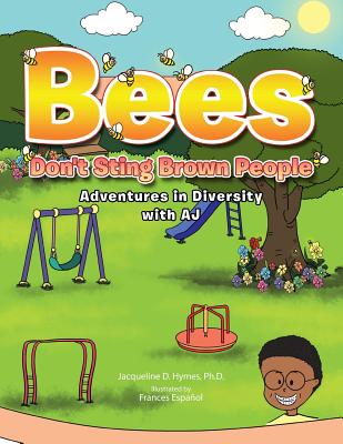 Bees Don't Sting Brown People: Adventures in Diversity with Aj Image for Bees Don't Sting Brown People: Adventures in Diversity with Aj
