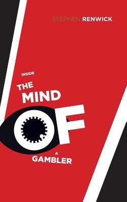 Image for Inside the Mind of a Gambler: The Hidden Addiction and How to Stop
