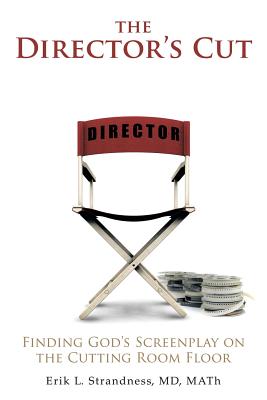 Image for The Director's Cut: Finding God's Screenplay on the Cutting Room Floor The Director's Cut: Finding God's Screenplay on the Cutting Room Floor