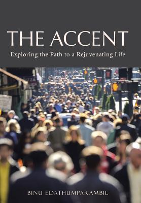 Image for The Accent: Exploring the Path to a Rejuvenating Life