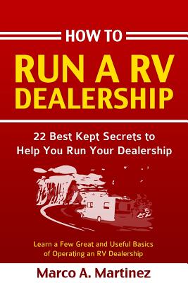 How To Run a RV Dealership: 22 Best Kept Secrets to Help You Run Your Dealership (How To Run a Dealership)