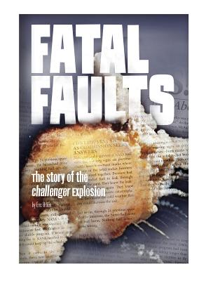 Fatal Faults: The Story of the Challenger Explosion (Tangled History)