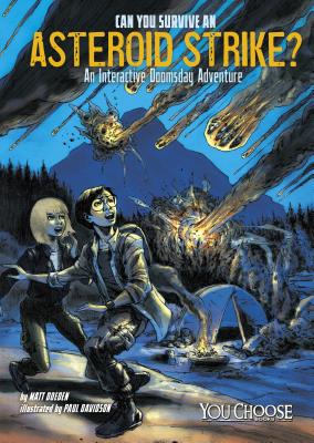 Can You Survive an Asteroid Strike: An Interactive Doomsday Adventure (You Choose: Doomsday)