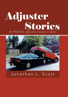 Adjuster Stories: My Wild Ride Adjusting Insurance Claims Image for Adjuster Stories: My Wild Ride Adjusting Insurance Claims