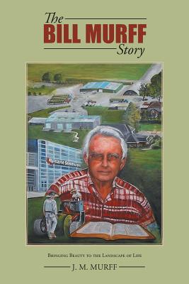 The Bill Murff Story: Bringing Beauty to the Landscape of Life Image for The Bill Murff Story: Bringing Beauty to the Landscape of Life
