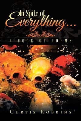 In Spite of Everything. . .: A Book of Poems