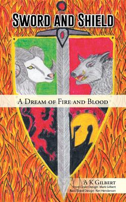 Sword and Shield: A Dream of Fire and Blood