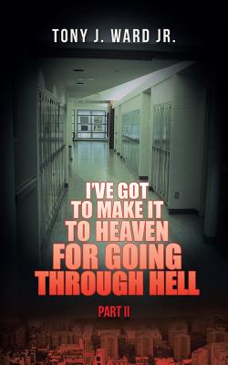 I've Got to Make It to Heaven for Going Through Hell: Part II Image for I've Got to Make It to Heaven for Going Through Hell: Part II
