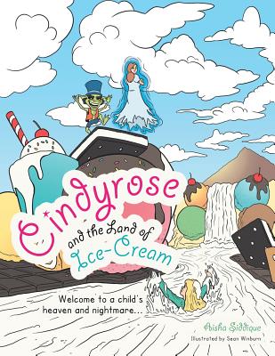 Cindyrose and the Land of Ice-Cream: Welcome to a Child's Heaven and Nightmare.
