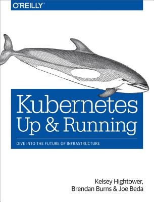 Kubernetes: Up And Running: Dive Into The Future O