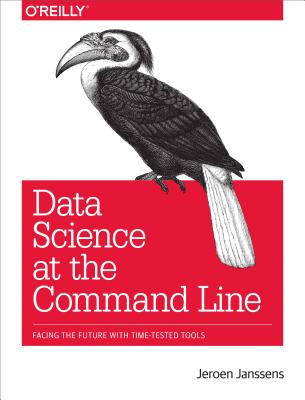 Image for Data Science at the Command Line: Facing the Future with Time-Tested Tools Data Science at the Command Line: Facing the Future with Time-Tested Tools