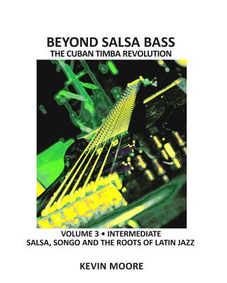 Image for Beyond Salsa Bass: Salsa, Songo and the Roots of Latin Jazz Beyond Salsa Bass: Salsa, Songo and the Roots of Latin Jazz