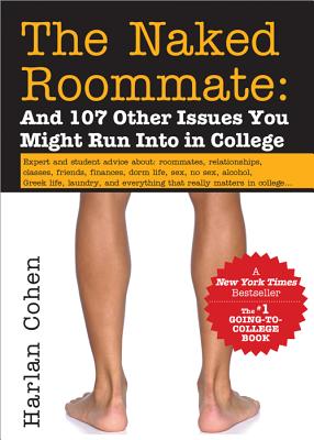Naked Roommate: And 107 Other Issues You Might Run Into in College
