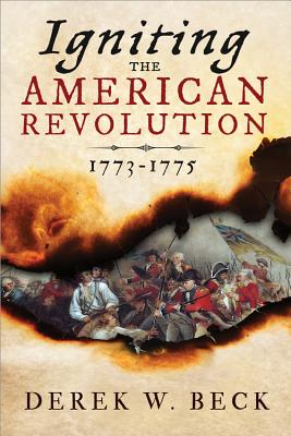 Image for Igniting the American Revolution : 1773-1775
