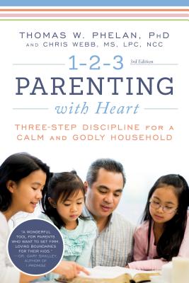Image for 1-2-3 Parenting with Heart: Three-Step Discipline for a Calm and Godly Household (1 2 3 Magic for Christian Parents)