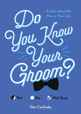 Do You Know Your Groom: A Quiz About the Man in Your Life (Wedding, Engagement, Bridal Shower Gift)