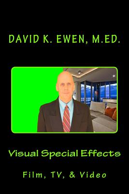 Visual Special Effects: Film, TV, & Video