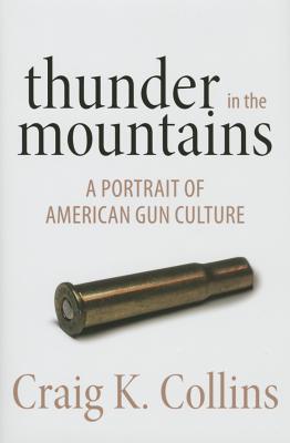 Thunder in the Mountains: A Portrait of American Gun Culture