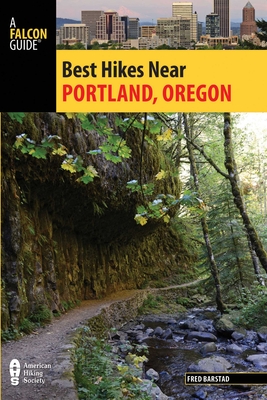 Best Hikes Near Portland, Oregon (Volume 2) (Best Hikes Near Series, 2)