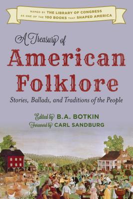 A Treasury of American Folklore: Stories, Ballads, and Traditions of the People