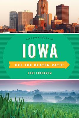 Iowa Off the Beaten Path : Discover Your Fun (Off the Beaten Path Series)