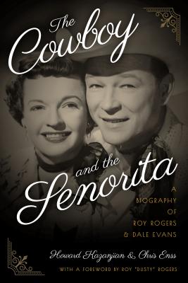 THE COWBOY AND THE SENORITA: A BIOGRAPHY OF ROY ROGERS AND DALE EVANS