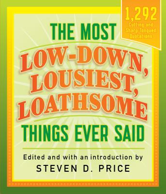 The Most Low-Down, Lousiest, Loathsome Things Ever Said (1292)