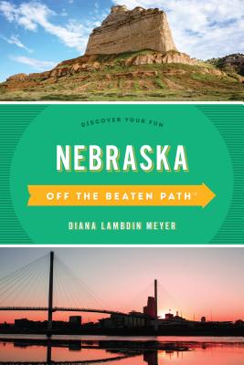 Nebraska Off the Beaten Path : Discover Your Fun (Off the Beaten Path Series)