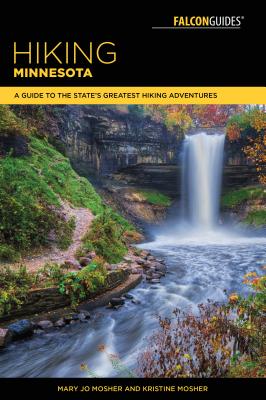 Hiking Minnesota: A Guide to the State's Greatest Hiking Adventures (State Hiking Guides Series)