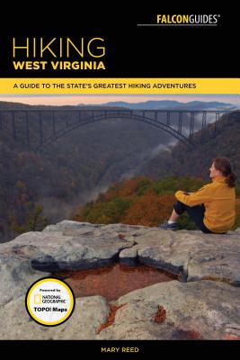 Hiking West Virginia: A Guide to the State's Greatest Hiking Adventures (State Hiking Guides Series)