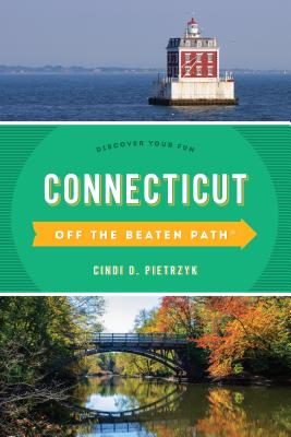 Connecticut Off the Beaten Path : Discover Your Fun (Off the Beaten Path Series)