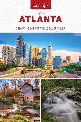 Day Trips from Atlanta: Getaway Ideas for the Local Traveler (Day Trips Series)