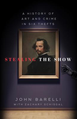 Image for Stealing the Show: A History of Art and Crime in Six Thefts
