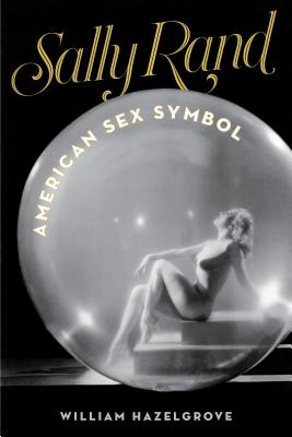 Sally Rand: American Sex Symbol