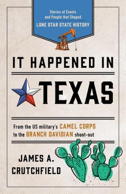 It Happened in Texas: Stories of Events and People that Shaped Lone Star State History, Fourth Edition (It Happened in the West)