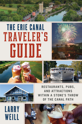 Erie Canal Traveler's Guide: Restaurants, Pubs, and Attractions Within a Stone's Throw of the Canal Path