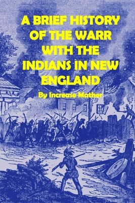 A Brief History of the Warr with the Indians in New England