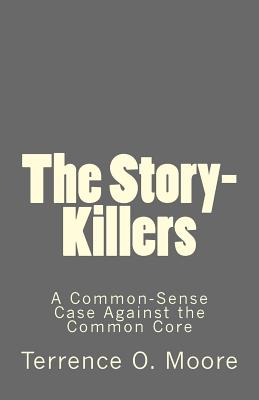 The Story-Killers: A Common-Sense Case Against the Common Core