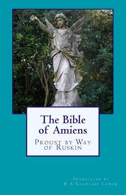 Image for The Bible of Amiens: Proust by Way of Ruskin The Bible of Amiens: Proust by Way of Ruskin