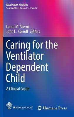 Caring for the Ventilator Dependent Child: A Clinical Guide (Respiratory Medicine) Image for Caring for the Ventilator Dependent Child: A Clinical Guide (Respiratory Medicine)