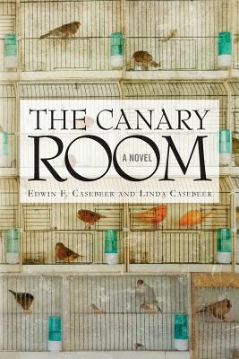 The Canary Room: A Novel