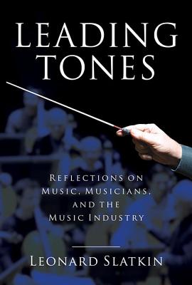 Leading Tones: Reflections on Music, Musicians and the Music Industry (Amadeus)