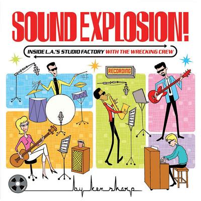 Sound Explosion! Inside L. A.' S Studio Factory with the Wrecking Crew