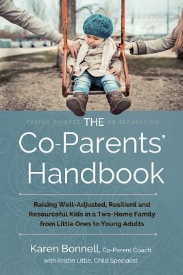 Image for The Co-Parents' Handbook: Raising Well-Adjusted, Resilient, and Resourceful Kids in a Two-Home Family from Little Ones to Young Adults The Co-Parents' Handbook: Raising Well-Adjusted, Resilient, and Resourceful Kids in a Two-Home Family from Little Ones to Young Adults