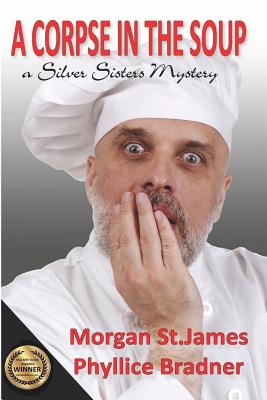 A Corpse in the Soup: A Silver Sisters Mystery (Silver Sisters Mysteries)