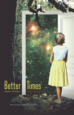 Better Times: Short Stories (Prairie Schooner Book Prize in Fiction)