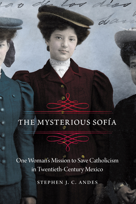 The Mysterious Sofa: One Woman's Mission to Save Catholicism in Twentieth-Century Mexico (The Mexican Experience)